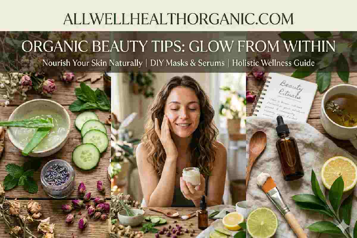 Allwellhealthorganic com Beauty Tips: Natural Skincare Secrets